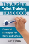 The autism toilet training handbook: essential strategies for home and school