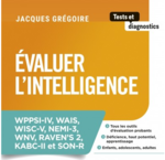 Évaluer l'intelligence: WPPSI-IV, WAIS, WISC-V, NEMI-3, WNV, RAVEN's 2, KABC-II et SON-R