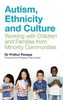 Autism, ethnicity and culture : Working with children and families from minority communities