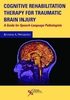 Cognitive rehabilitation therapy for traumatic brain Injury : a guide for speech-language pathologists