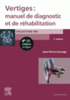 Vertiges : manuel de diagnostic et de réhabilitation, 3e édition