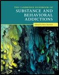 The Cambridge handbook of substance and behavioral addictions