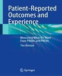 Patient-Reported Outcomes and Experience : Measuring What We Want from PROMs and PREMs