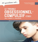 Le trouble obsessionnel-compulsif chez l'enfant et l'adolescent : mieux comprendrepour mieux intervenir