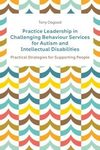Practice leadership in challenging behaviour services for autism and intellectual disabilities : practical strategies for supporting people