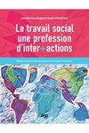 Le travail social: une profession d'inter+action : mieux comprendre la personne et mieux intervenir