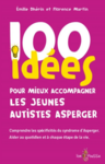 100 idées pour mieux accompagner les jeunes autistes Asperger