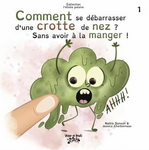 Comment se débarrasser dʹune crotte de nez? Sans avoir à la manger!