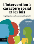 L'intervention à caractère social et les lois: un guide pour favoriser l'interdisciplinarité