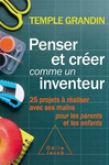 Penser et créer comme un inventeur : : 25 projets à réaliser avec ses mains pour les parents et les enfants