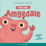 Mon amie Amygdale : entraîne ton cerveau !