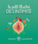 Le petit illustré de l'intimité, de la vulve, du vagin, de l'utérus, du clitoris, des règles, etc