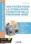 300 fiches pour la stimulation cognitive de la personne âgée