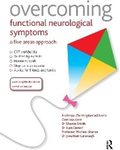 Overcoming functional neurological symptoms : a five areas approach