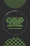 The soft side of knowledge management in health institutions