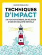 Techniques d'impact : en psychothérapie, en relation d'aide et en santé mentale