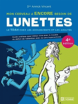 Mon cerveau a encore besoin de lunettes : le TDAH chez les adolescents et les adultes : guide pratique pour mieux vivre avec le trouble du déficit de l'attention avec ou sans hyperactivité