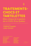 Traitements-chocs et tartelettes - Bilan critique de la gestion de la COVID-19 au Québec