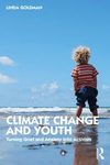 Climate change and youth : turning grief and anxiety into activism
