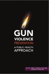 Gun violence prevention : a public health approach