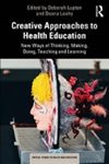 Creative approaches to health education : new ways of thinking, making, doing, teaching and learning