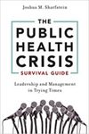 The public health crisis survival guide : leadership and management in trying times
