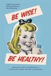 Be wise! Be healthy! : morality and citizenship in Canadian public health campaigns