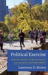 Political exercise : active living, public policy, and the built environment