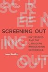 Screening out : HIV testing and the canadian immigration experience