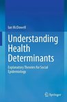 Understanding health determinants : explanatory theories for social epidemiology