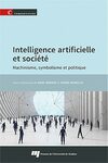 Intelligence artificielle et société : machinisme, symbolisme et politique