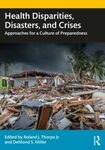 Health disparities, disasters, and crises : approaches for a culture of preparedness