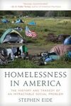 Homelessness in America : the history and tragedy of an intractable social problem