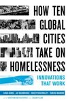 How ten global cities take on homelessness : innovations that work