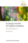 La longue marche de l'égalité au Québec : sexe, genre et féminisme