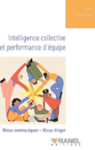 Intelligence collective et performance d'équipe : mieux communiquer, mieux diriger