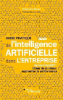 Guide pratique de l'intelligence artificielle dans l'entreprise : après ChatGPT : créer de la valeur, augmenter la performance