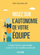 Misez sur l'autonomie de votre équipe : choisir l'auto-organisation pour sortir du modèle pyramidal