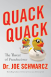 Quack quack : the threat of pseudoscience
