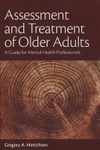 Assessment and Treatment of Older Adults : A Guide for Mental Health Professionals
