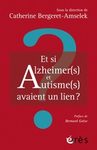 Et si Alzheimer(s) et Autisme(s) avaient un lien?