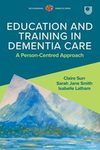 Education and training in dementia care : a person-centred approach