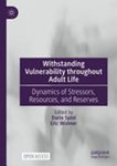Withstanding vulnerability throughout adult life : dynamics of stressors, resources, and reserves