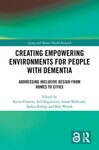 Creating empowering environments for people with dementia : addressing inclusive design from homes to cities