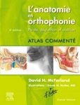 L'anatomie en orthophonie : parole, déglutition et audition, 4e édition