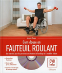 Gym douce en fauteuil roulant : des exercices pour les personnes en situation de handicap ou à mobilité réduite
