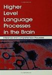 Higher level language processes in the brain : inference and comprehension processes