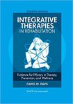 Integrative therapies in rehabilitation : evidence for efficacy in therapy, prevention, and wellness