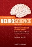 Quick reference neuroscience for rehabilitation professionals : the essential neurologic principles underlying rehabilitation practice