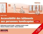 Accessibilité des bâtiments aux personnes handicapées : établissements recevant du public, installations ouvertes au public, bâtiments d'habitation collectifs, maisons individuelles